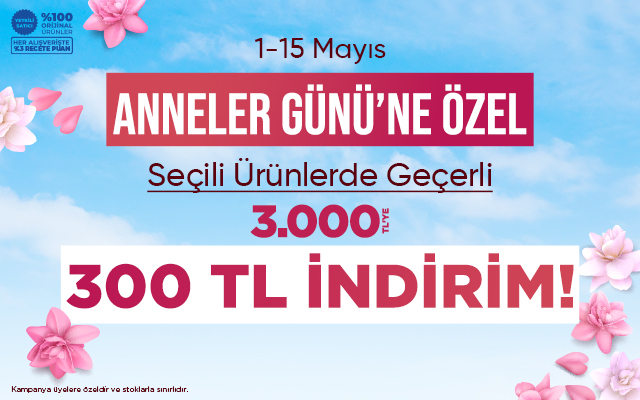  3.000 TL ve Üzeri Alışverişlerinizde Anneler Gününe Özel Sepette Ekstra 300 TL İndirim! 
